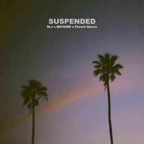 Download track Suspended Odyssee, DLJ, Florent Garcia