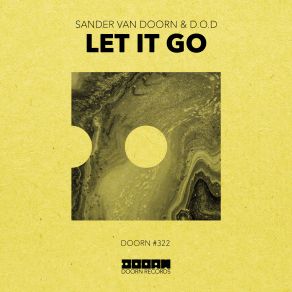 Download track Let It Go (Extended Mix) Sander Van Doorn, D. O. D.