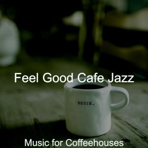 Download track Spectacular Moods For Organic Coffee Bars Feel Good