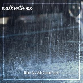 Download track Rainy Day Walk Around Seoul, Pt. 18 Daniel Dodik