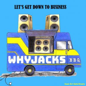 Download track Let's Get Down To Business Whyjacks