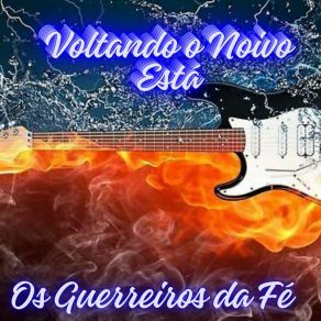 Download track Voltando O Noivo Está Os Guerreiros Da Fé