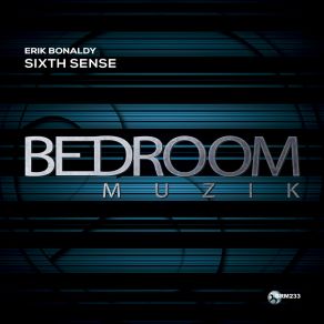 Download track Sixth Sense (Original Mix) Erik Bonaldy