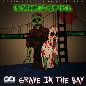 Download track Grave In The Bay Prophetz Of EvilRuthless Rob, Raven Hunter