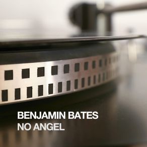 Download track No Angel (Radio Edit) Benjamin Bates