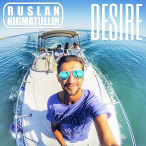 Download track Desire (Radio Mix) Dj Ruslan Nigmatullin