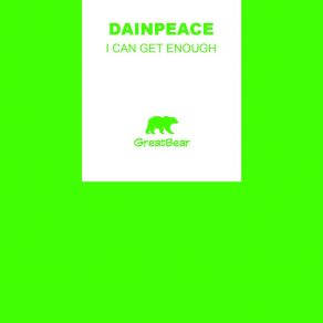 Download track I Can Get Enough Dainpeace