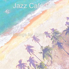 Download track Wondrous Summer Vacation Jazz Café Bar