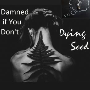 Download track You're Poison Dying Seed