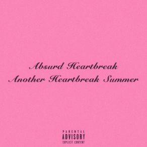 Download track Another Heartbreak Summer Absurd Heartbreak