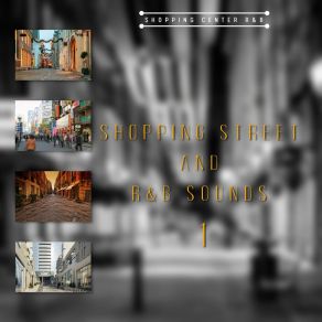 Download track Shopping Street And R&B Sounds 1 Shopping Center R