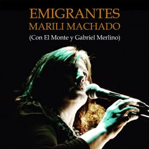 Download track Emigrantes Marilí MachadoGabriel Merlino, El Monte