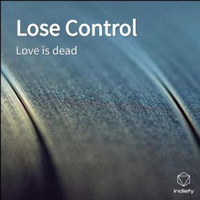 Download track Lose Control Love Is Dead