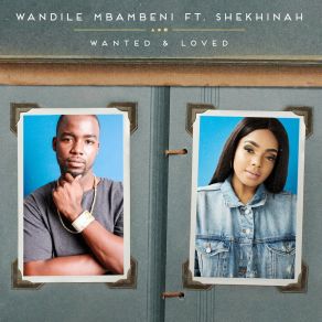 Download track Wanted And Loved (Le Prezident Remix) Wandile MbambeniShekhinah