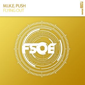 Download track Flying Out (Original Mix) M. I. K. E. Push