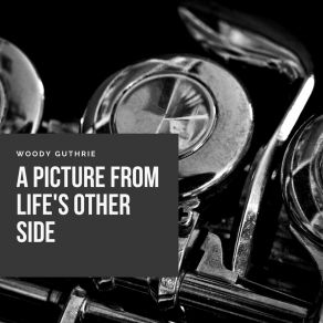 Download track A Picture From Life's Other Side Woody Guthrie