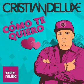 Download track Cómo Te Quiero Cristian Deluxe