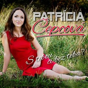 Download track 's Tebou, Či Bez Teba Patricia Cepcova