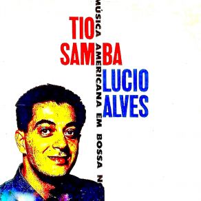 Download track Imaginação (Among My Souvenirs) (Remastered) Lúcio AlvesDe Souza, Carlos Monteiro