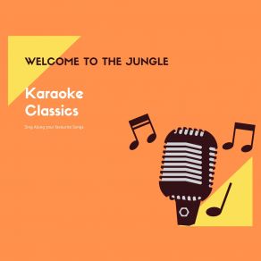 Download track Welcome To The Jungle (Karaoke Version; Originally Performed By Guns 'n' Roses) Karaoke Classics