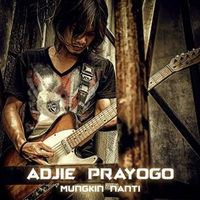 Download track Mungkin Nanti Adjie Prayogo