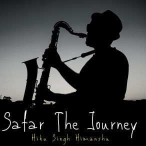 Download track Safar The Journey Hiku Singh Himanshu