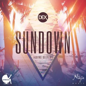 Download track Sundown (Going Deeper) (Extended Mix) DexGoing Deeper