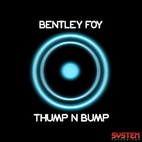 Download track Thump N Bump Bentley Foy