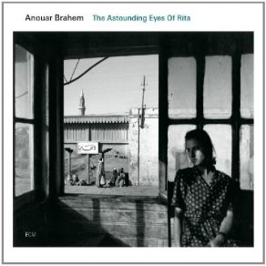 Download track The Astounding Eyes Of Rita Anouar Brahem