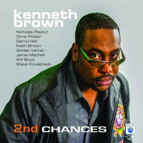 Download track 2nd Chances Kenneth BrownChris Potter, Nicholas Payton