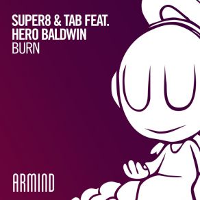 Download track Burn (Extended Mix) Tab, Super8 & Tab, Hero Baldwin