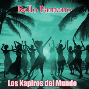 Download track Bello Pantano Los Kapiros Del Mundo