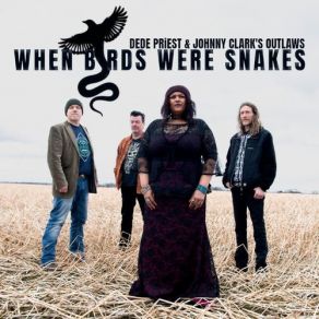 Download track When Birds Were Snakes The Outlaws, Dede Priest, Johnny Clarks