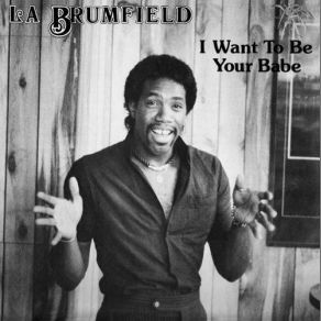 Download track I Want To Be Your Babe LA Brumfield