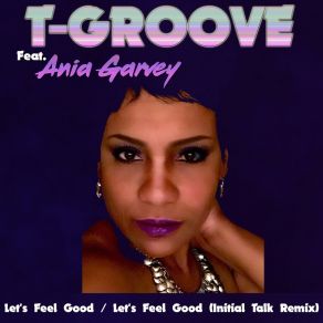 Download track Let's Feel Good Ania GarveyT-Groove