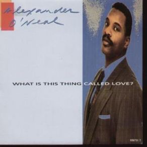 Download track What Is This Thing Called Love? (Album Version) Alexander O'Neal