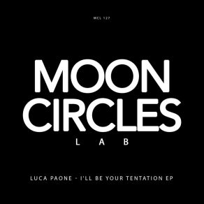 Download track I'll Be Your Tentation (Original Mix) Luca Paone