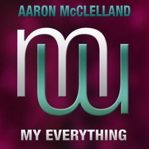 Download track My Everything (Radio Edit) Aaron McClelland