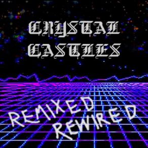 Download track Crimewave (Vs Health)  Crystal Castles