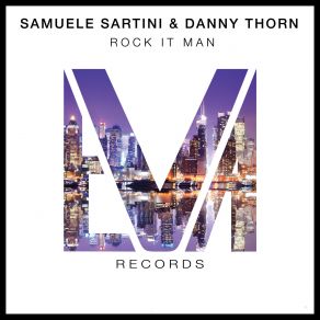 Download track Rock It Man Samuele Sartini, Danny Thorn