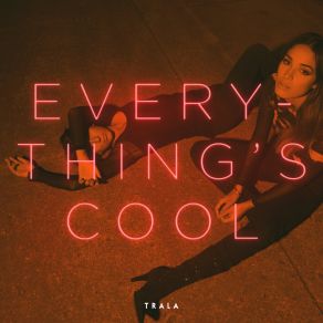 Download track Everything's Cool TRALA