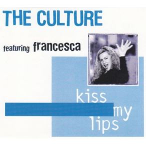 Download track Kiss My Lips (Rob - R - Club Mix) Francesca, CultureRob R