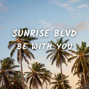 Download track Be With You (Radio Version) Sunrise Blvd