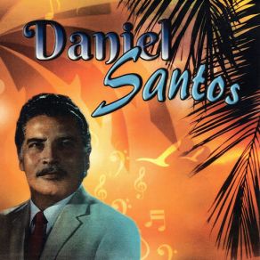 Download track Sin Ti Daniel Santos