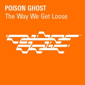 Download track The Way We Get Loose (Radio Edit) Poison Ghost