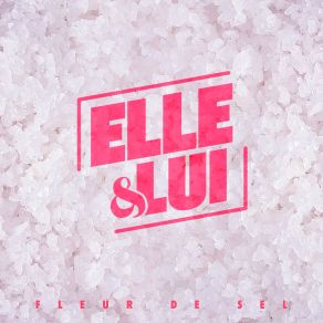 Download track Fleur De Sel Elle, Lui