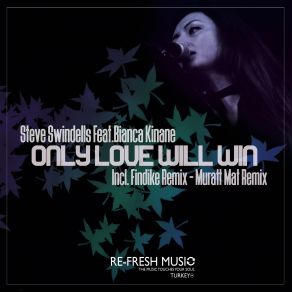 Download track Only Love Will Win (Muratt Mat Remix) Bianca Kinane, Steve Swindells