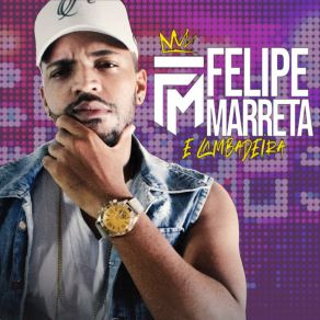 Download track Vai Ter Felipe Marreta E Lambadeira