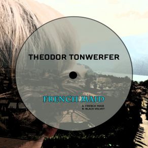 Download track French Maid Theodor Tonwerfer