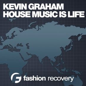 Download track House Music Is Life (Club Mix) Kevin Graham